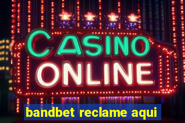 bandbet reclame aqui